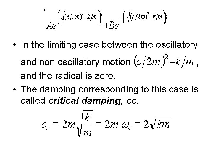  • In the limiting case between the oscillatory and non oscillatory motion ,