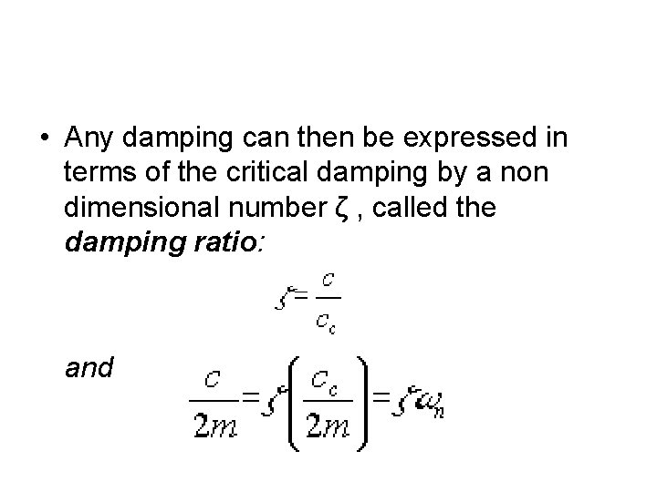  • Any damping can then be expressed in terms of the critical damping