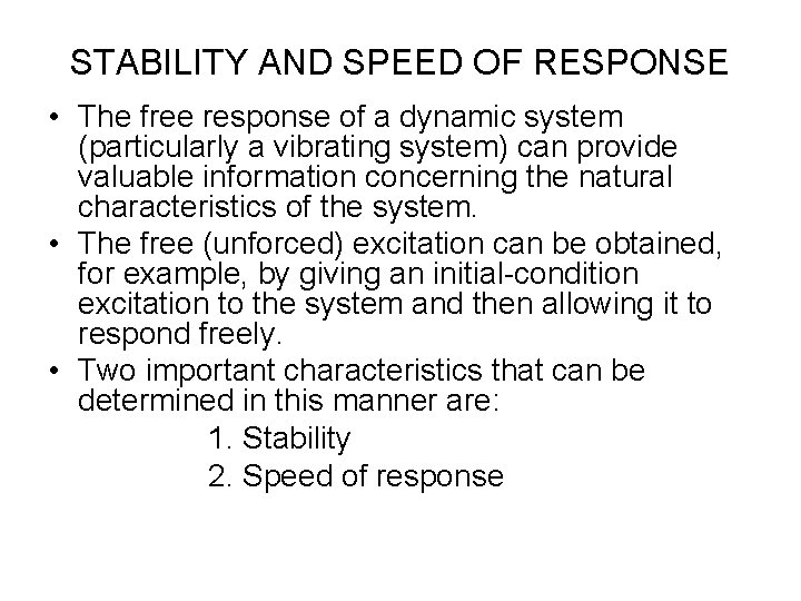 STABILITY AND SPEED OF RESPONSE • The free response of a dynamic system (particularly