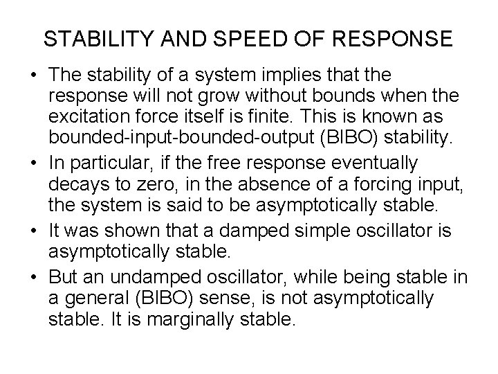 STABILITY AND SPEED OF RESPONSE • The stability of a system implies that the