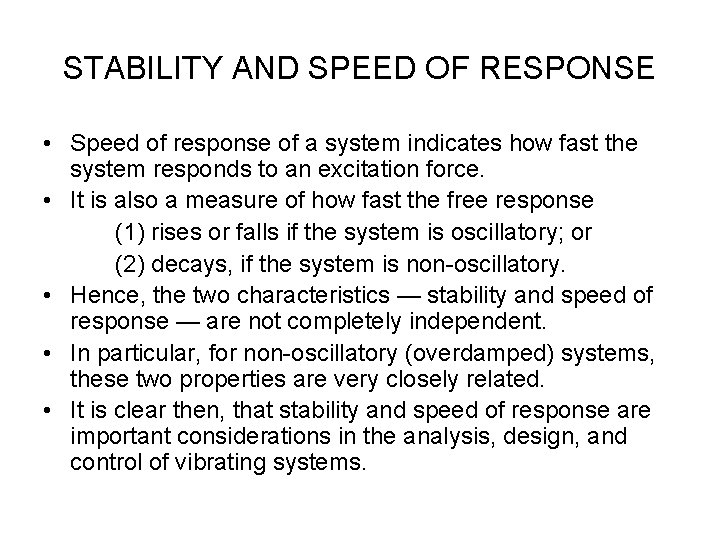 STABILITY AND SPEED OF RESPONSE • Speed of response of a system indicates how