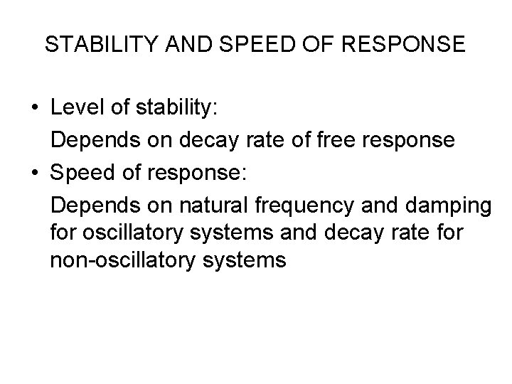 STABILITY AND SPEED OF RESPONSE • Level of stability: Depends on decay rate of