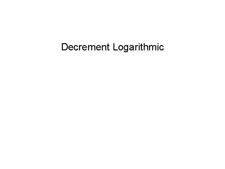 Decrement Logarithmic 