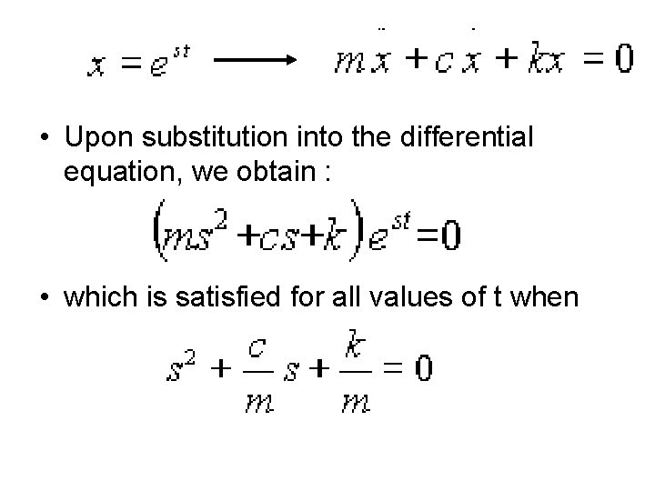  • Upon substitution into the differential equation, we obtain : • which is