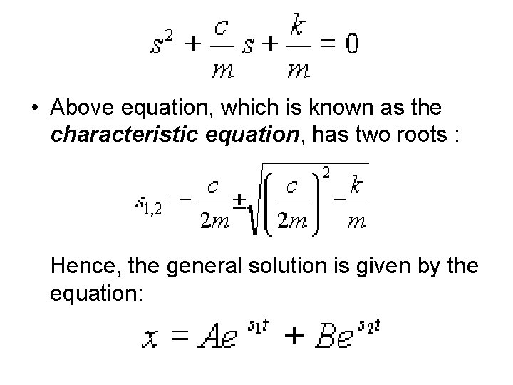  • Above equation, which is known as the characteristic equation, has two roots