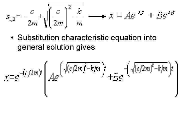  • Substitution characteristic equation into general solution gives 