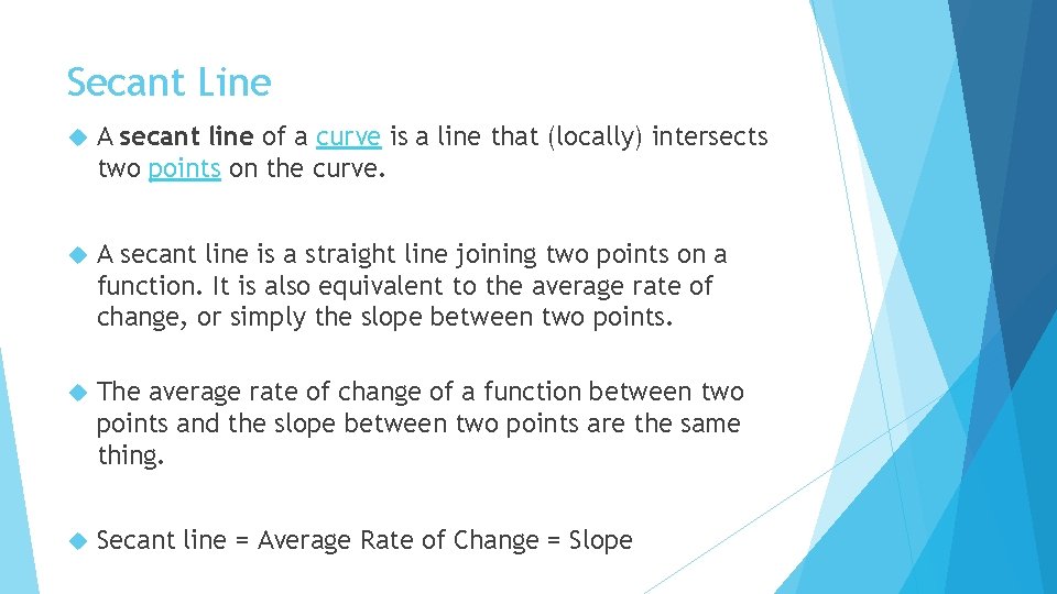 Secant Line A secant line of a curve is a line that (locally) intersects