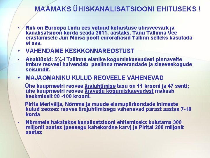 MAAMAKS ÜHISKANALISATSIOONI EHITUSEKS ! • Riik on Euroopa Liidu ees võtnud kohustuse ühisveevärk ja