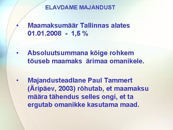 ELAVDAME MAJANDUST • Maamaksumäär Tallinnas alates 01. 2008 - 1, 5 % • Absoluutsummana