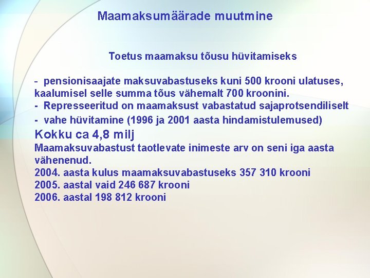 Maamaksumäärade muutmine Toetus maamaksu tõusu hüvitamiseks - pensionisaajate maksuvabastuseks kuni 500 krooni ulatuses, kaalumisel