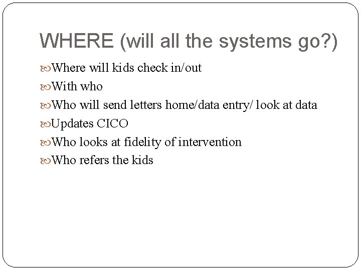 WHERE (will all the systems go? ) Where will kids check in/out With who