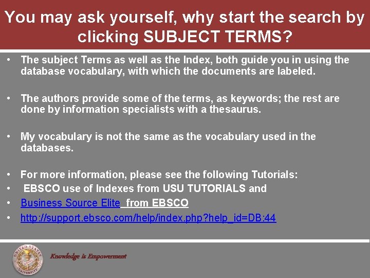 You may ask yourself, why start the search by clicking SUBJECT TERMS? • The