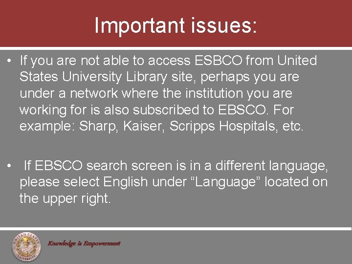 Important issues: • If you are not able to access ESBCO from United States