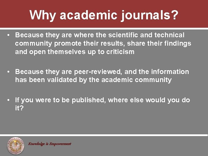 Why academic journals? • Because they are where the scientific and technical community promote