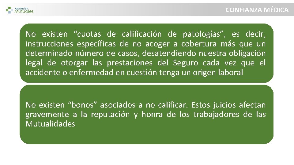 CONFIANZA MÉDICA No existen “cuotas de calificación de patologías”, es decir, instrucciones específicas de