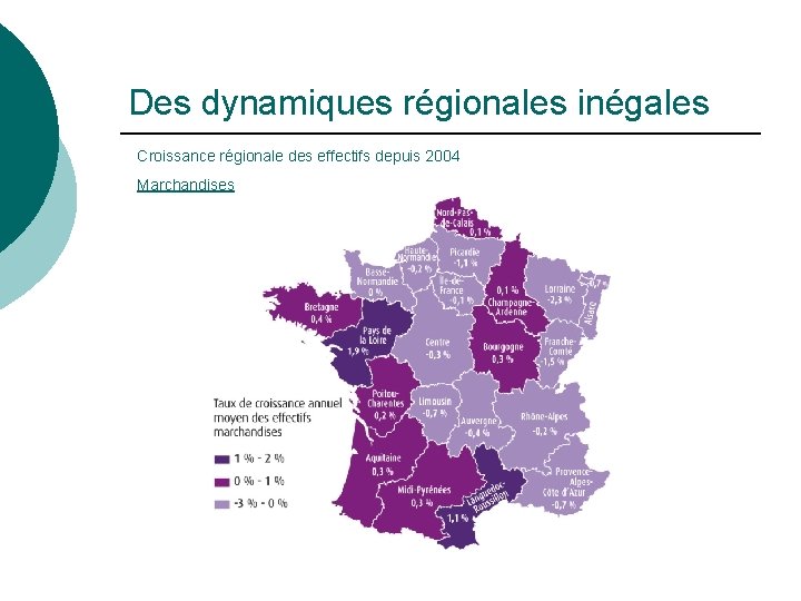 Des dynamiques régionales inégales Croissance régionale des effectifs depuis 2004 Marchandises 