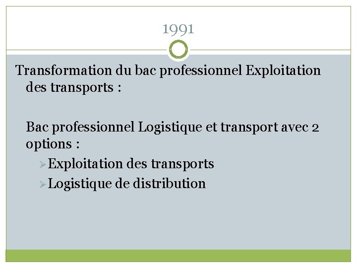 1991 Transformation du bac professionnel Exploitation des transports : Bac professionnel Logistique et transport