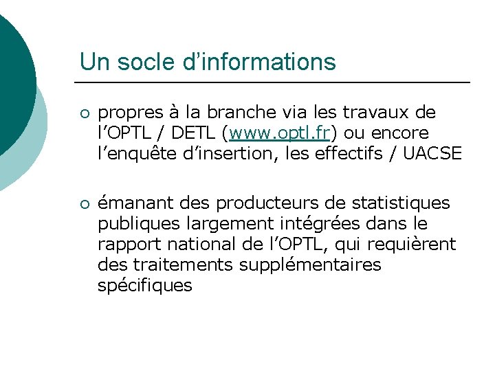 Un socle d’informations ¡ propres à la branche via les travaux de l’OPTL /