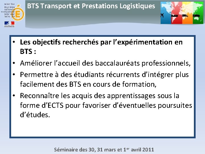 BTS Transport et Prestations Logistiques • Les objectifs recherchés par l’expérimentation en BTS :