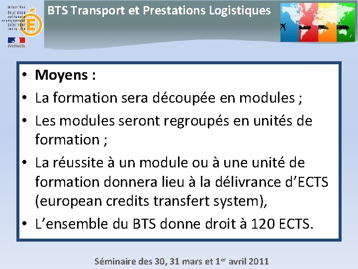 BTS Transport et Prestations Logistiques • Moyens : • La formation sera découpée en