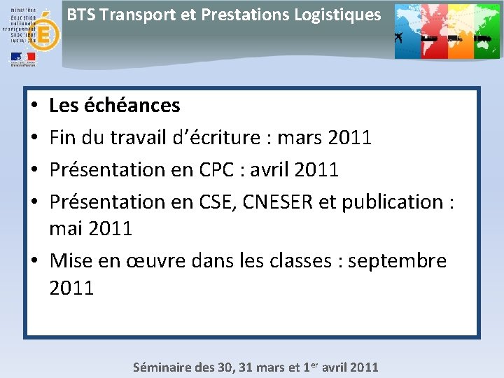 BTS Transport et Prestations Logistiques Les échéances Fin du travail d’écriture : mars 2011