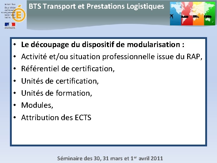 BTS Transport et Prestations Logistiques • • Le découpage du dispositif de modularisation :