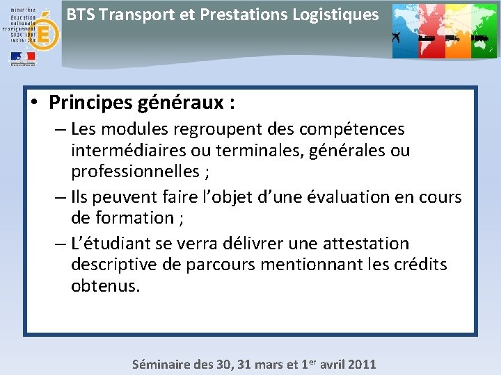 BTS Transport et Prestations Logistiques • Principes généraux : – Les modules regroupent des