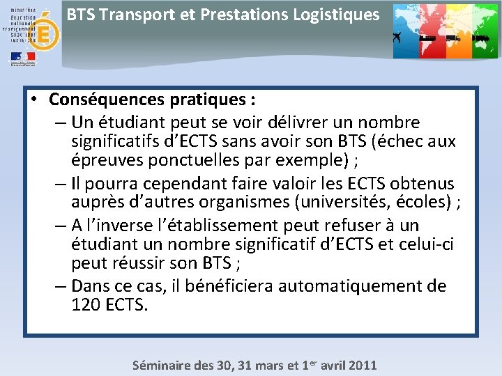 BTS Transport et Prestations Logistiques • Conséquences pratiques : – Un étudiant peut se