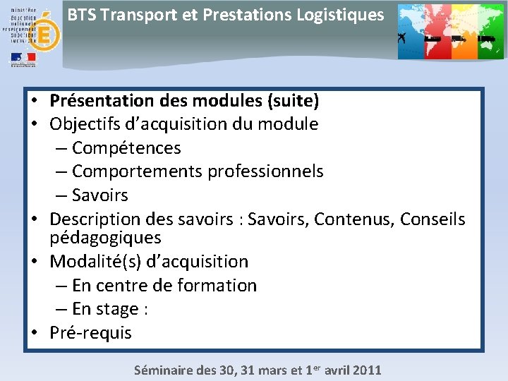 BTS Transport et Prestations Logistiques • Présentation des modules (suite) • Objectifs d’acquisition du