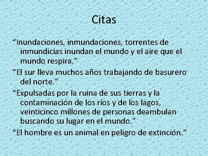 Citas “Inundaciones, inmundaciones, torrentes de inmundicias inundan el mundo y el aire que el