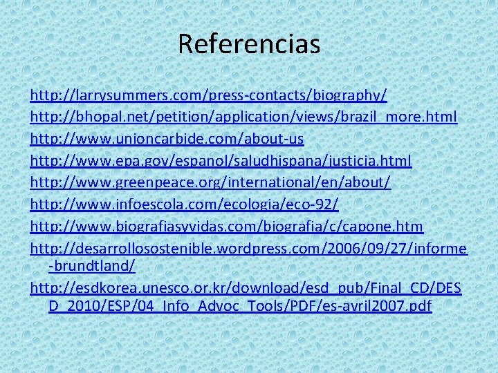 Referencias http: //larrysummers. com/press-contacts/biography/ http: //bhopal. net/petition/application/views/brazil_more. html http: //www. unioncarbide. com/about-us http: //www.