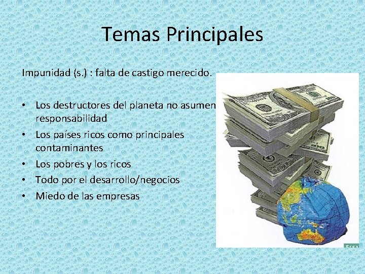 Temas Principales Impunidad (s. ) : falta de castigo merecido. • Los destructores del