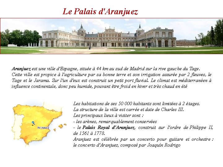 Le Palais d'Aranjuez est une ville d'Espagne, située à 44 km au sud de