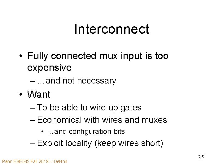 Interconnect • Fully connected mux input is too expensive – …and not necessary •