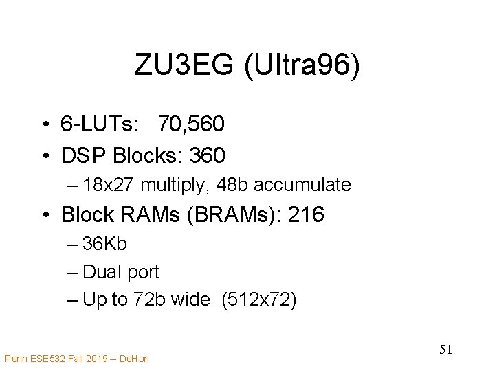 ZU 3 EG (Ultra 96) • 6 -LUTs: 70, 560 • DSP Blocks: 360