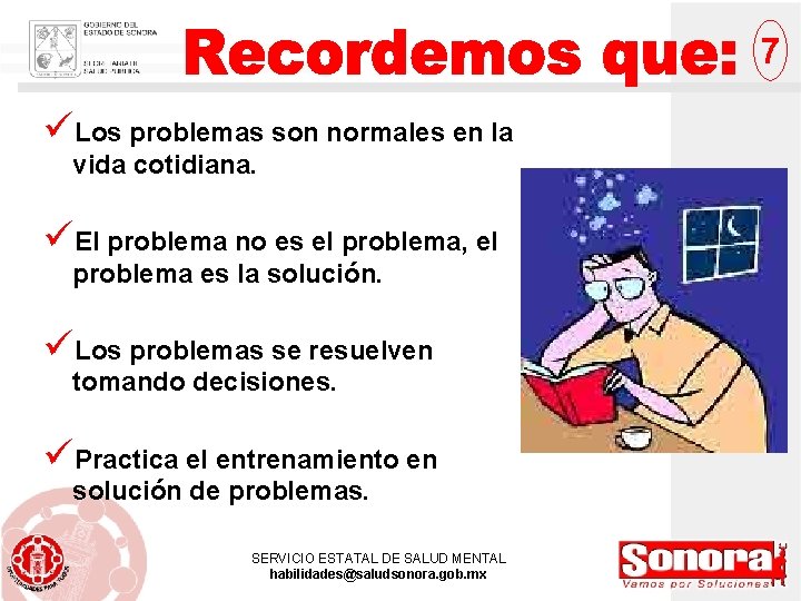 7 üLos problemas son normales en la vida cotidiana. üEl problema no es el