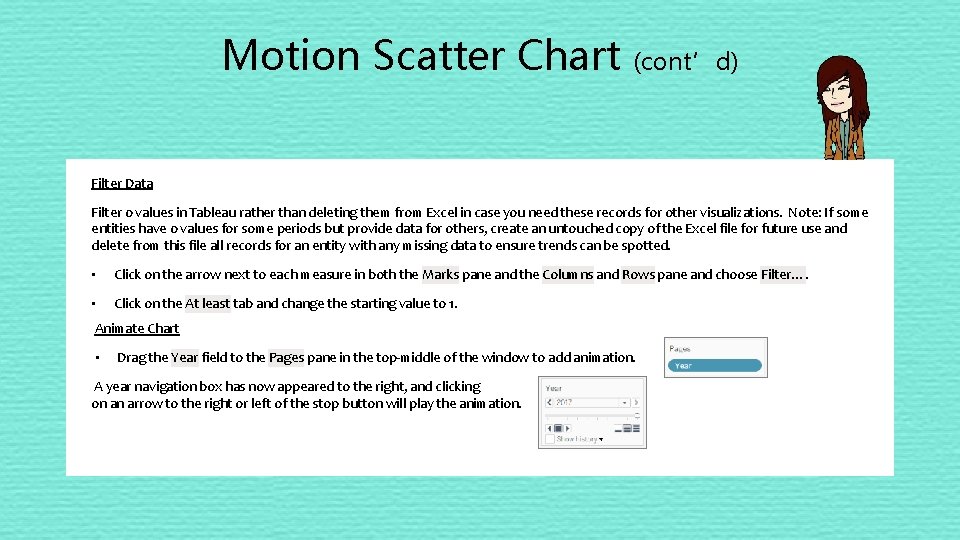 Motion Scatter Chart (cont’d) Filter Data Filter 0 values in Tableau rather than deleting