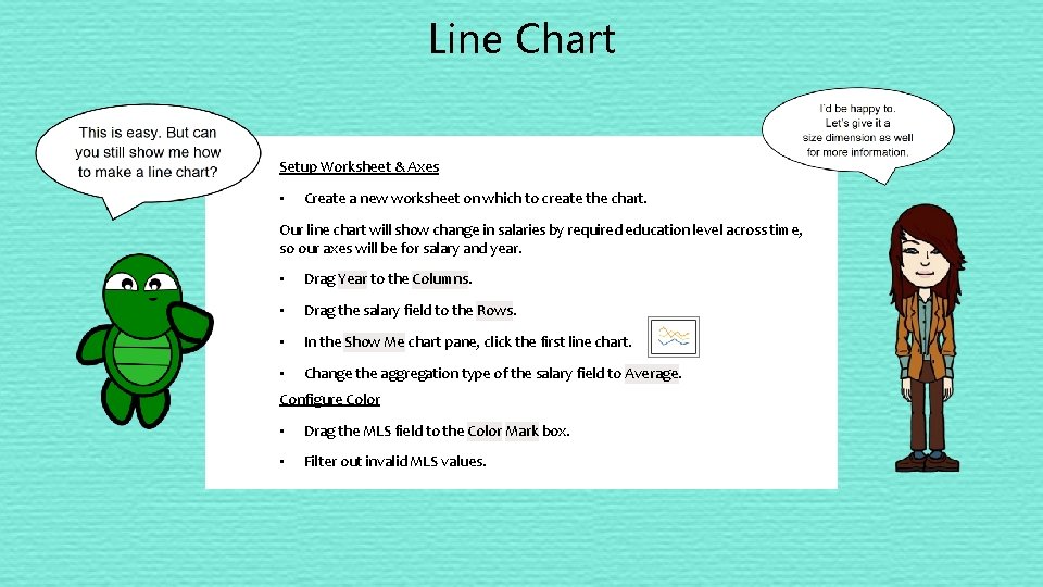 Line Chart Setup Worksheet & Axes • Create a new worksheet on which to