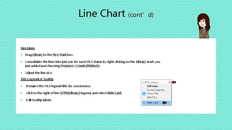 Line Chart (cont’d) Size Lines • Drag Library to the Size Mark box. •