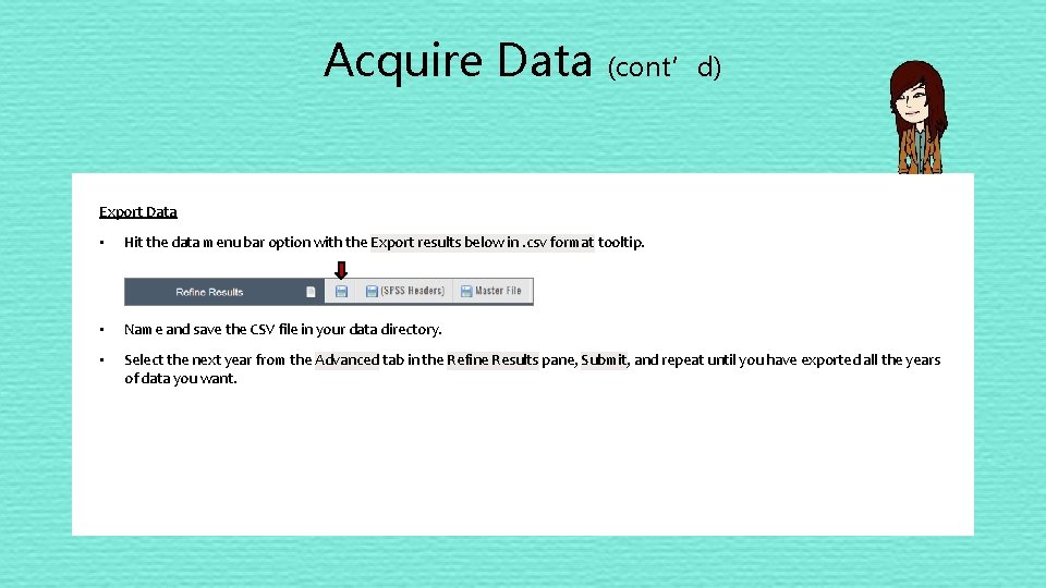Acquire Data (cont’d) Export Data • Hit the data menu bar option with the