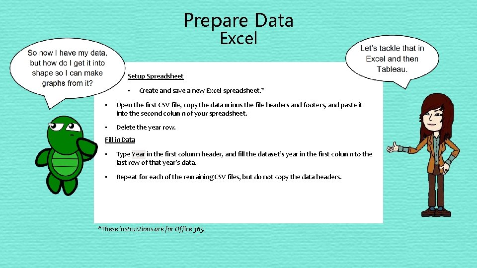 Prepare Data Excel Setup Spreadsheet • Create and save a new Excel spreadsheet. *