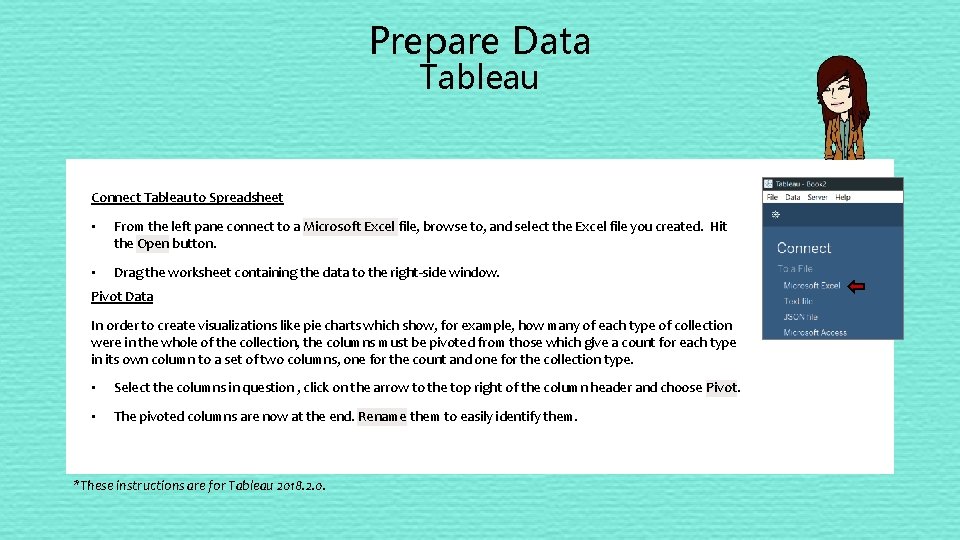 Prepare Data Tableau Connect Tableau to Spreadsheet • From the left pane connect to