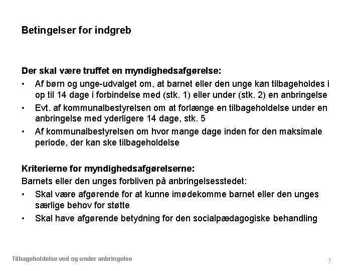 Betingelser for indgreb Der skal være truffet en myndighedsafgørelse: • Af børn og unge-udvalget