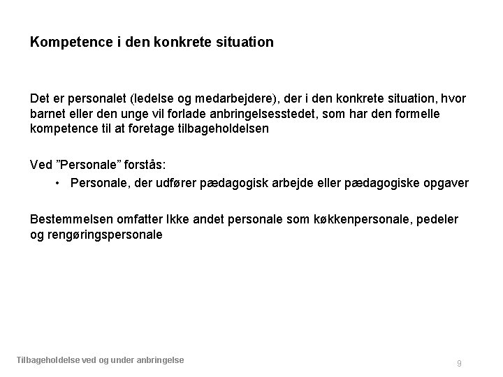 Kompetence i den konkrete situation Det er personalet (ledelse og medarbejdere), der i den