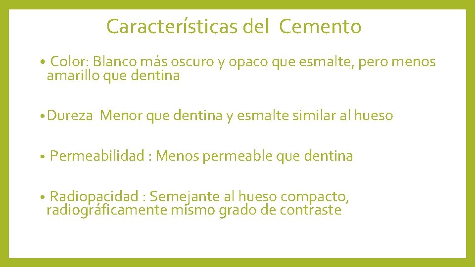 Características del Cemento • Color: Blanco más oscuro y opaco que esmalte, pero menos