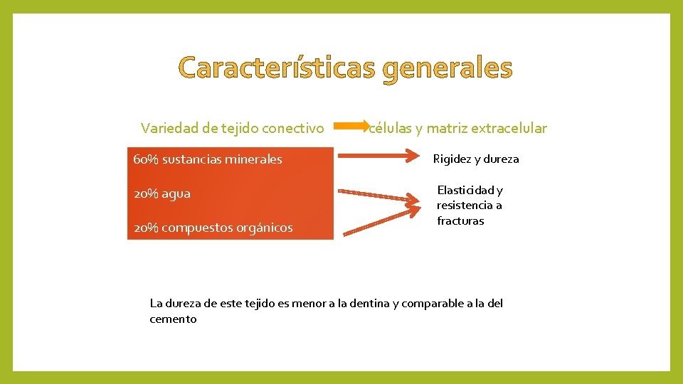 Variedad de tejido conectivo 60% sustancias minerales 20% agua 20% compuestos orgánicos células y