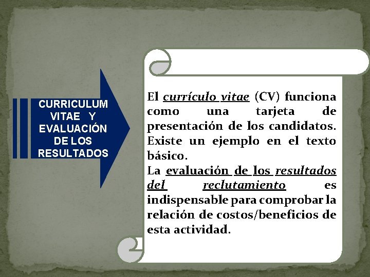 CURRICULUM VITAE Y EVALUACIÓN DE LOS RESULTADOS El currículo vitae (CV) funciona como una