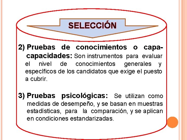 SELECCIÓN 2) Pruebas de conocimientos o capacidades: Son instrumentos para evaluar el nivel de