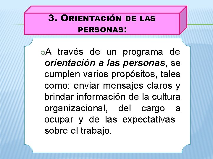 3. ORIENTACIÓN DE LAS PERSONAS: A través de un programa de orientación a las