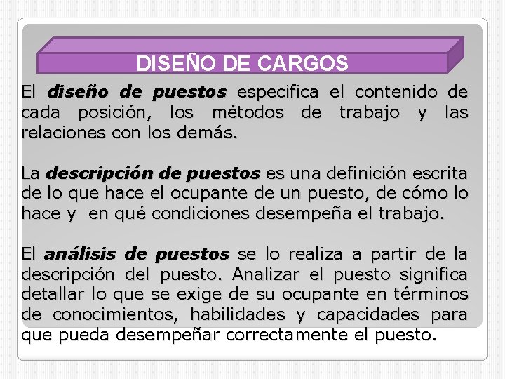 DISEÑO DE CARGOS El diseño de puestos especifica el contenido de cada posición, los